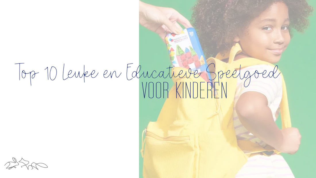 Top 10 Leuke en Educatieve Speelgoed voor Kinderen