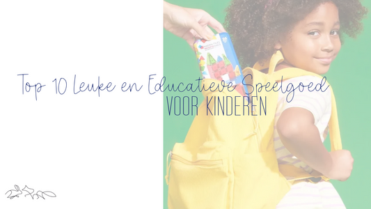 Top 10 Leuke en Educatieve Speelgoed voor Kinderen