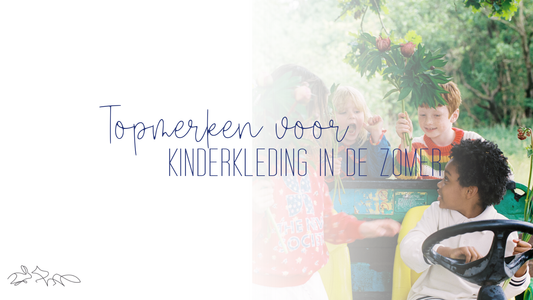 Topmerken voor Kinderkleding in de Zomer